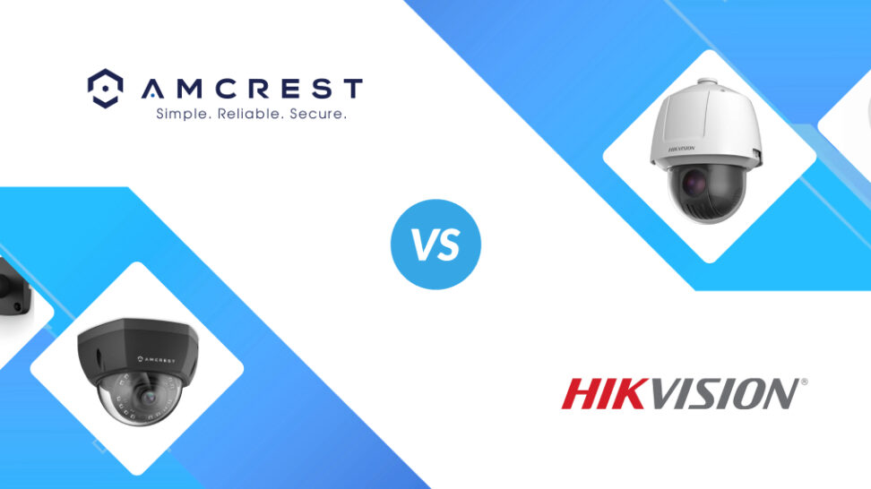 Amcrest vs Hikvision